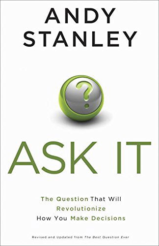 Cover for Andy Stanley · Ask It: The Question That Will Revolutionize How You Make Decisions (Paperback Book) (2014)