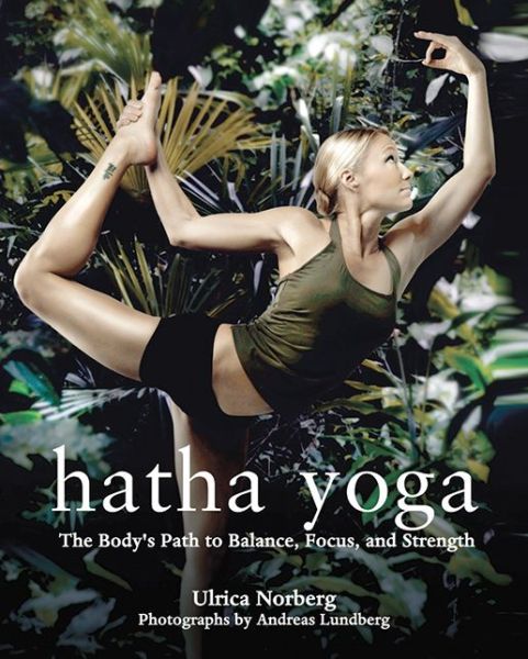 Cover for Ulrica Norberg · Hatha Yoga: The Body's Path to Balance, Focus, and Strength (Paperback Book) (2008)