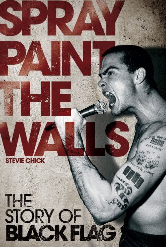 Cover for Stevie Chick · Spray Paint the Walls: the Story of Black Flag (Paperback Book) [Original edition] (2011)