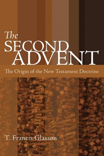 Cover for T. Francis Glasson · The Second Advent: the Origin of the New Testament Doctrine (Paperback Book) (2009)