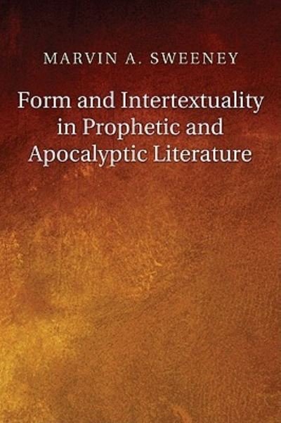 Cover for Marvin A. Sweeney · Form and Intertextuality in prophetic and apocalyptic literature (Book) (2010)