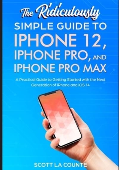 Cover for Scott La Counte · The Ridiculously Simple Guide To iPhone 12, iPhone Pro, and iPhone Pro Max (Paperback Book) (2020)