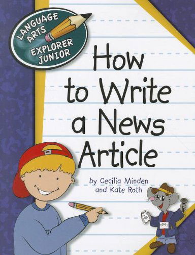 Cover for Kate Roth · How to Write a News Article (Explorer Library: Language Arts Explorer Junior) (Paperback Book) (2012)