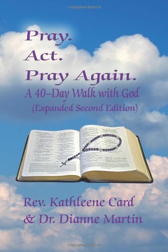 Cover for Dianne Martin · Pray. Act. Pray Again. a 40-day Walk with God (Paperback Book) [Expanded Second edition] (2012)