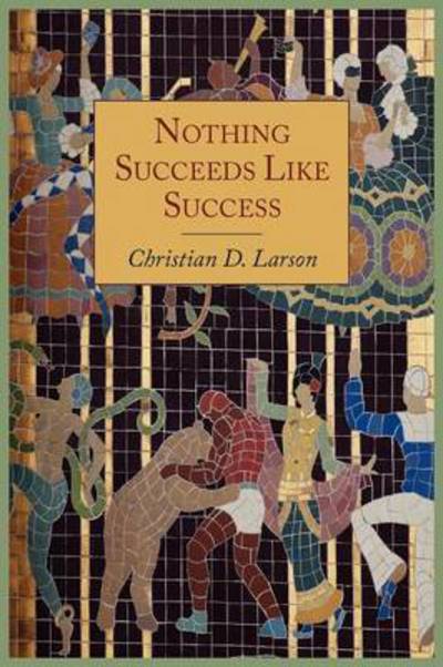 Cover for Christian D Larson · Nothing Succeeds Like Success (Paperback Book) (2011)