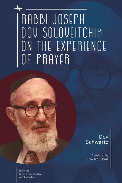 Cover for Dov Schwartz · Rabbi Joseph Dov Soloveitchik on the Experience of Prayer - Emunot: Jewish Philosophy and Kabbalah (Hardcover Book) (2019)