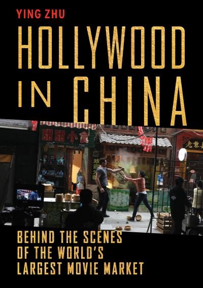 Cover for Ying Zhu · Hollywood in China: Behind the Scenes of the World's Largest Movie Market (Hardcover Book) (2022)