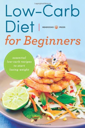 Cover for Mendocino Press · Low Carb Diet for Beginners:  Essential Low Carb Recipes to Start Losing Weight (Paperback Book) (2013)