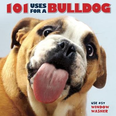 Cover for Willow Creek Press · 101 Uses for a Bulldog (Hardcover Book) (2016)