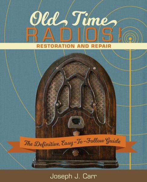 Cover for Joseph J. Carr · Old Time Radios! Restoration and Repair (Paperback Book) (2017)