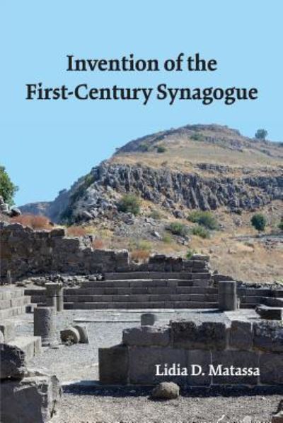 Cover for Lidia D. Matassa · Invention of the First-Century Synagogue (Pocketbok) (2018)