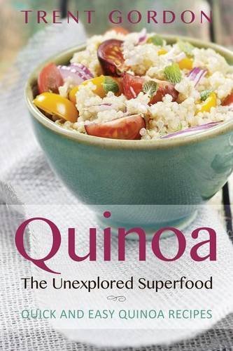 Cover for Trent Gordon · Quinoa, the Unexplored Superfood: Quinoa Recipes and Weight Loss Help (Paperback Book) (2013)