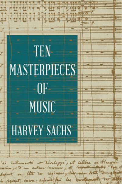 Cover for Sachs, Harvey (Curtis Institute of Music) · Ten Masterpieces of Music (Hardcover Book) (2021)
