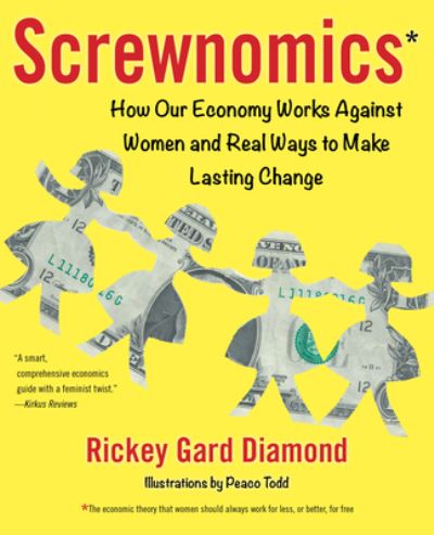 Cover for Rickey Gard Diamond · Screwnomics: How Our Economy Works Against Women and Real Ways to Make Lasting Change (Paperback Book) (2018)