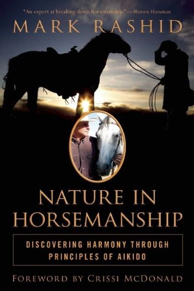 Cover for Mark Rashid · Nature in Horsemanship: Discovering Harmony Through Principles of Aikido (Paperback Book) (2015)