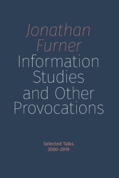 Cover for Jonathan Furner · Information Studies and Other Provocations (Book) (2021)