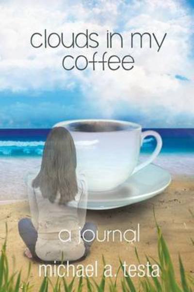 Cover for Michael A. Testa · Clouds in My Coffee (Paperback Book) (2015)