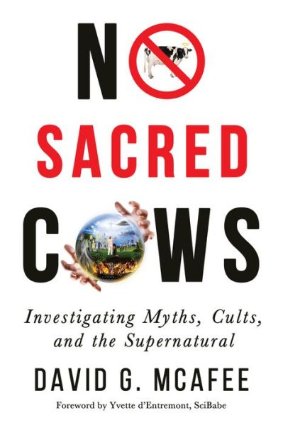 Cover for David G. McAfee · No Sacred Cows: Investigating Myths, Cults, and the Supernatural (Paperback Book) (2017)