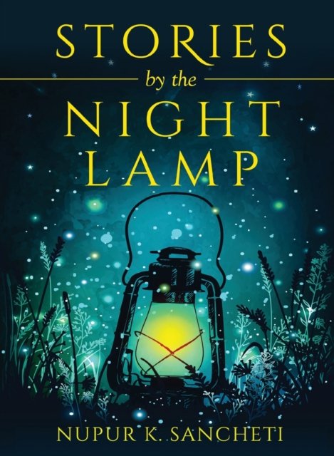 Cover for Nupur K Sancheti · STORIES by the NIGHT LAMP (Paperback Book) (2021)