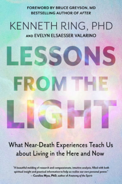 Lessons from the Light: What Near-Death Experiences Teach Us About Living in the Here and Now - Ring, Kenneth (Kenneth Ring) - Books - Red Wheel/Weiser - 9781637480182 - July 25, 2024