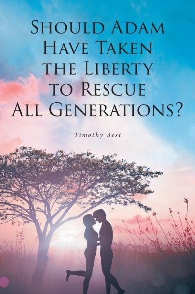 Cover for Timothy Best · Should Adam Have Taken the Liberty to Rescue All Generations? (Paperback Book) (2021)