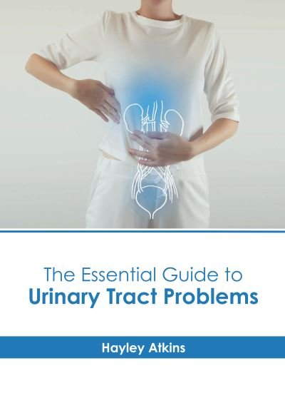 Cover for Hayley Atkins · Essential Guide to Urinary Tract Problems (Book) (2022)