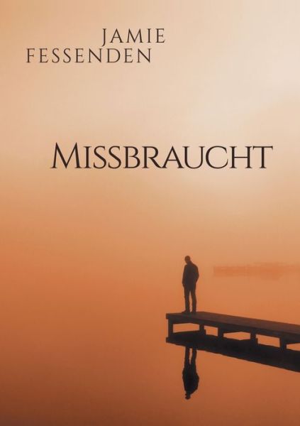 Cover for Jamie Fessenden · Missbraucht (Translation) (Paperback Book) (2017)