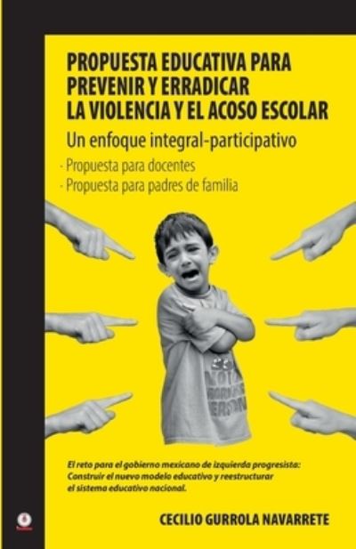Cover for Cecilio Gurrola Navarrete · Propuesta educativa para prevenir y erradicar la violencia y el acoso escolar (Paperback Book) (2021)