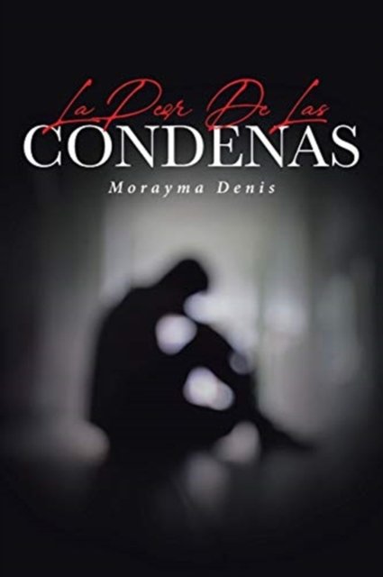 Cover for Morayma Denis · La Peor De Las Condenas (Paperback Book) (2020)