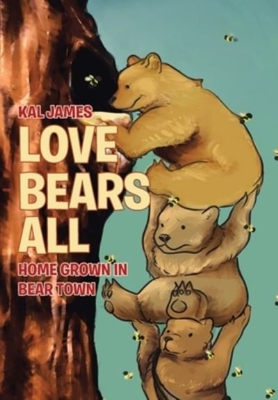 Cover for Kal James · Love Bears All (Innbunden bok) (2019)
