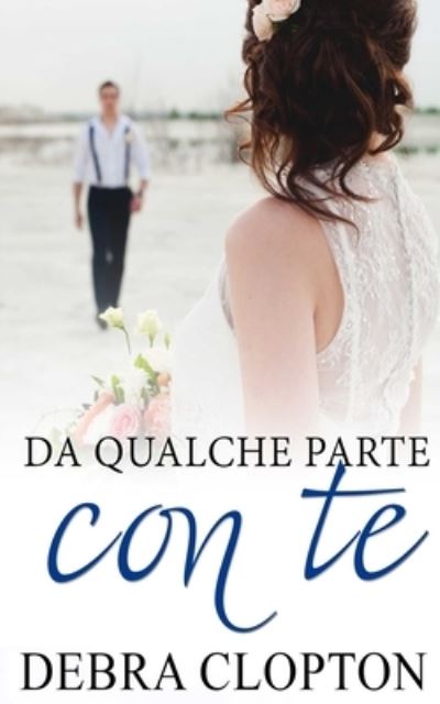 Cover for Debra Clopton · Da qualche parte con te (Paperback Book) (2019)