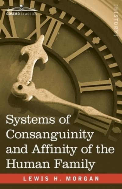 Cover for Lewis H. Morgan · Systems of Consanguinity and Affinity of the Human Family (Book) (1901)