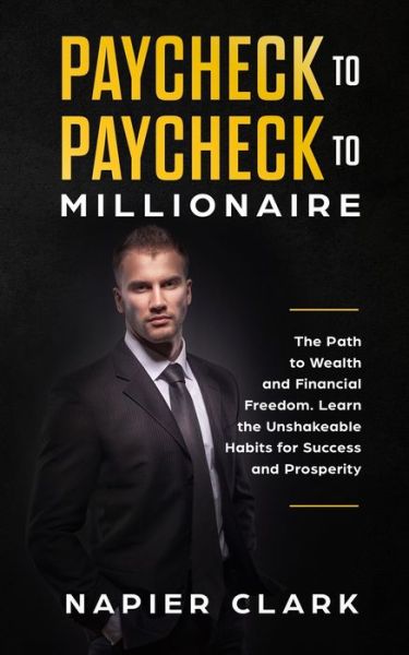 Cover for Napier Clark · Paycheck to Paycheck to Millionaire (Paperback Bog) (2019)