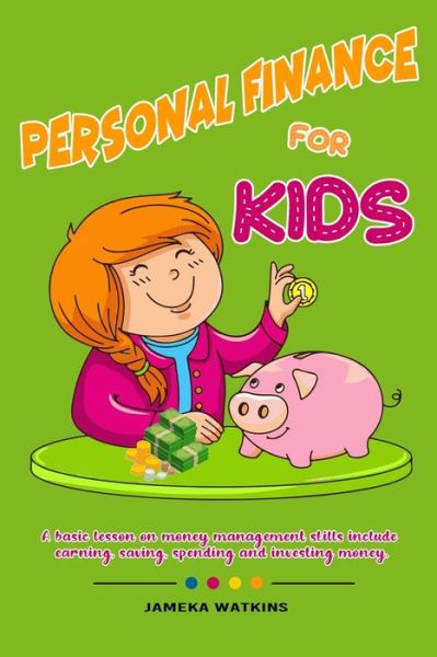 Personal Finance For Kids - Jameka Watkins - Kirjat - Independently Published - 9781658030182 - sunnuntai 12. tammikuuta 2020