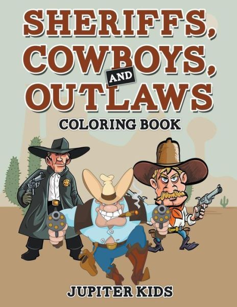 Cover for Jupiter Kids · Sheriffs, Cowboys, and Outlaws Coloring Book (Paperback Book) (2017)