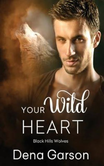 Cover for Dena Garson · Your Wild Heart (Black Hills Wolves) (Volume 14) (Book) (2016)