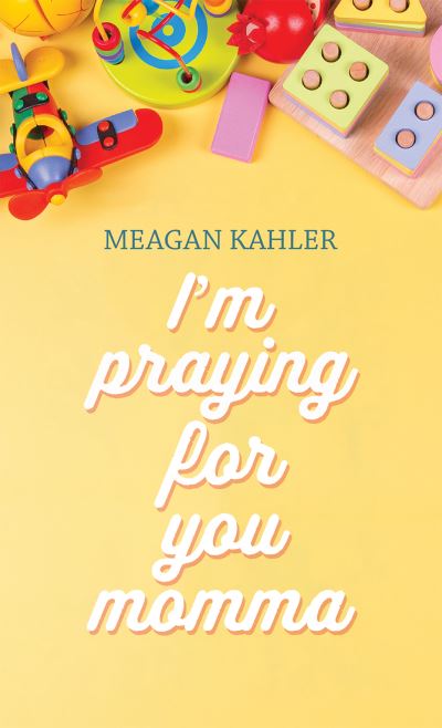 Cover for Meagan Kahler · I'm Praying For You Momma (Paperback Book) (2023)