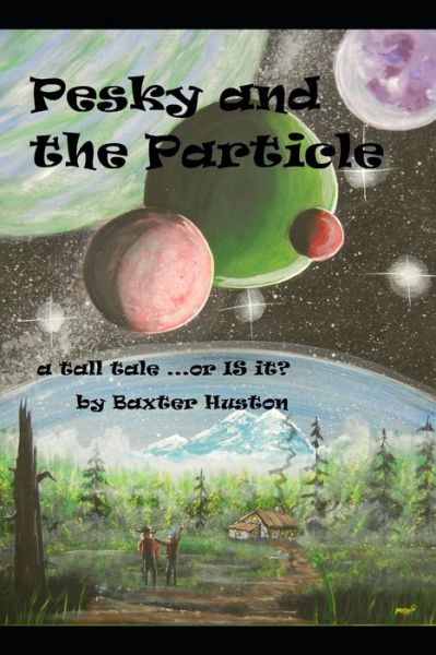 Cover for Baxter Huston · Pesky and the Particle (Pocketbok) (2019)