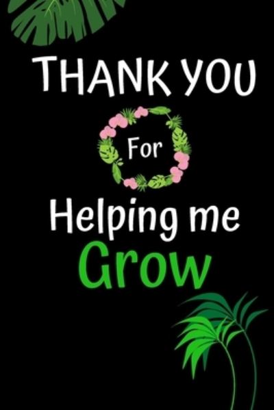 Thank you for helping me grow - Sule Notebooks - Livros - Independently published - 9781695011182 - 22 de setembro de 2019