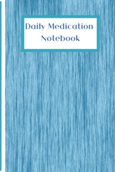 Daily Medication Notebook - White Dog Books - Boeken - Independently Published - 9781699860182 - 14 oktober 2019