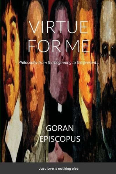 Cover for Goran Episcopus · Virtue for me : Philosophy from the beginning to the present day (Paperback Book) (2021)
