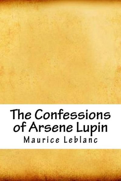Cover for Maurice Leblanc · The Confessions of Arsene Lupin (Paperback Bog) (2018)
