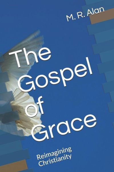 Cover for M R Alan · The Gospel of Grace (Paperback Book) (2018)