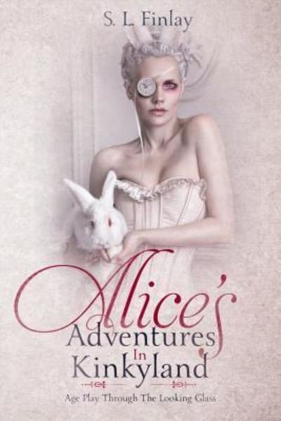 Cover for S L Finlay · Alice's Adventures in Kinkyland (Paperback Book) (2018)