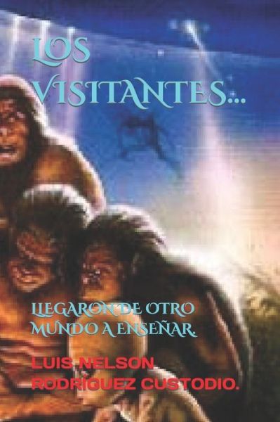 Cover for Luis Nelson Rodriguez Custodio · Los Visitantes... (Paperback Book) (2018)