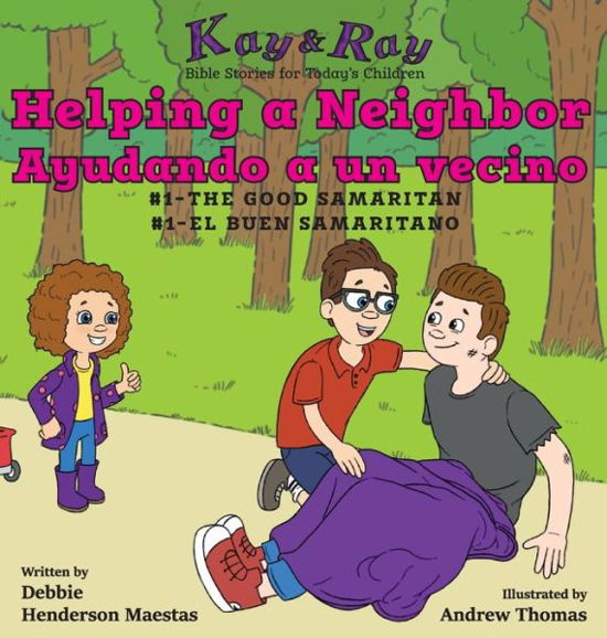 Cover for Debbie Henderson Maestas · Helping a Neighbor / Ayudando a un vecino: #1-The Good Samaritan/El buen samaritano - Kay &amp; Ray (Hardcover Book) [Dual Language edition] (2019)
