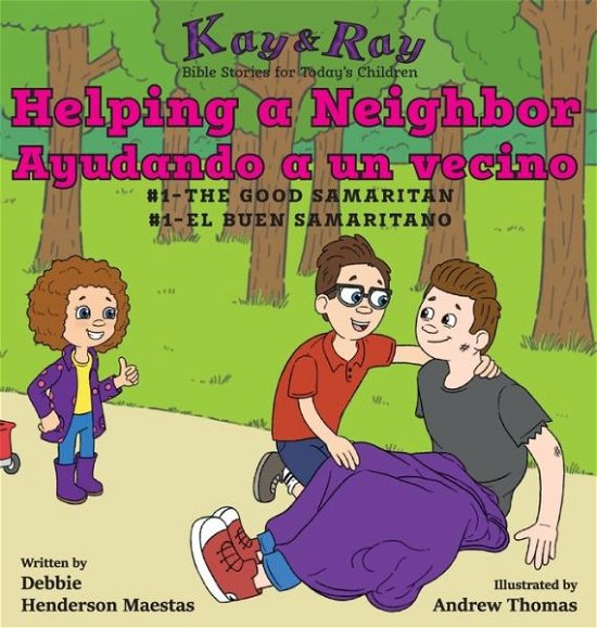 Cover for Debbie Henderson Maestas · Helping a Neighbor / Ayudando a un vecino: #1-The Good Samaritan/El buen samaritano - Kay &amp; Ray (Innbunden bok) [Dual Language edition] (2019)