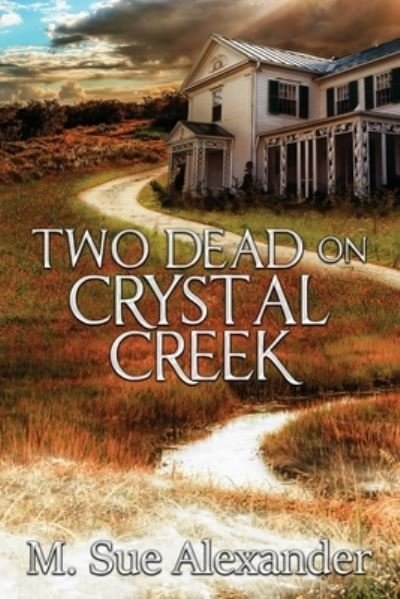 Cover for M Sue Alexander · Two Dead on Crystal Creek (Pocketbok) (2020)