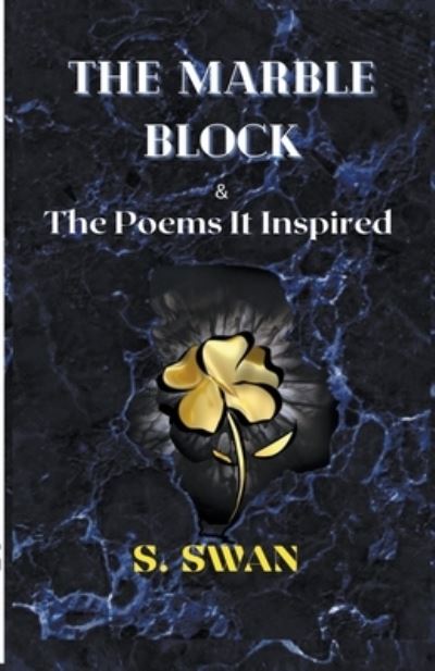 Cover for S. Swan · Marble Block &amp; the Poems It Inspired (Book) (2023)