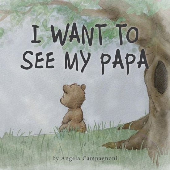 Angela Campagnoni · I Want to See my Papa (Paperback Book) (2017)